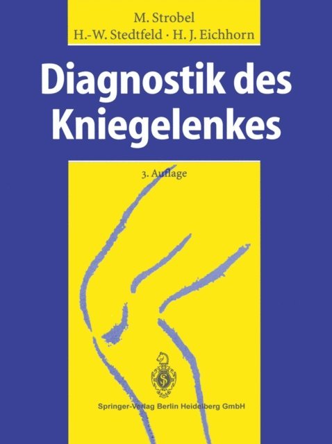 Heinz-Jurgen Eichhorn, Hans-Werner Stedtfeld, Michael Strobel - Diagnostik des Kniegelenkes, E-bok