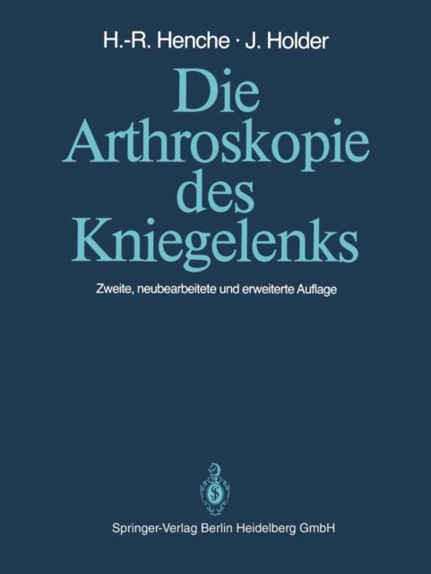 Jorg Holder, Hans-Rudolf Henche - Die Arthroskopie des Kniegelenks, E-bok