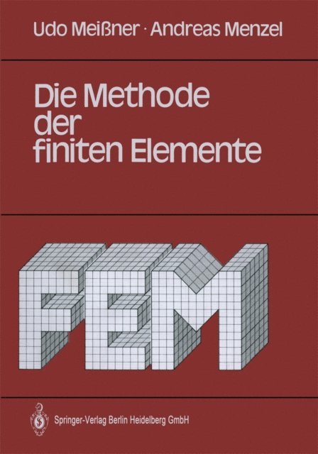 Andreas Menzel, Udo Meiner - Die Methode der finiten Elemente, E-bok