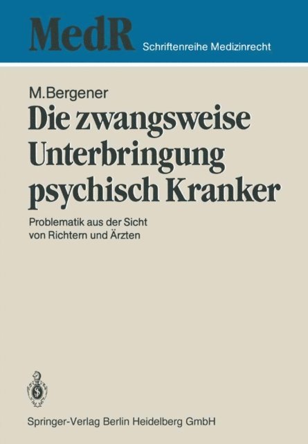 Manfred Bergener - Die zwangsweise Unterbringung psychisch Kranker, E-bok