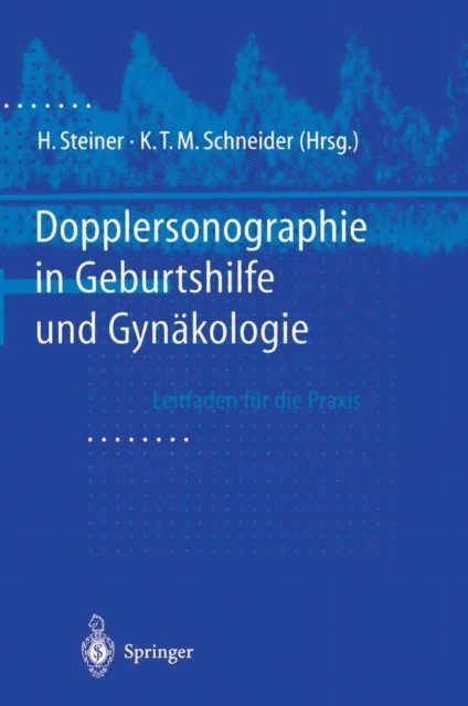 Karl Theo Maria Schneider, Horst Steiner - Dopplersonographie in Geburtshilfe und Gynäkologie, E-bok
