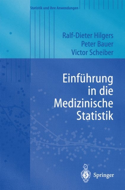 Viktor Scheiber, Peter Bauer, Ralf-Dieter Hilgers - Einführung in die Medizinische Statistik, E-bok