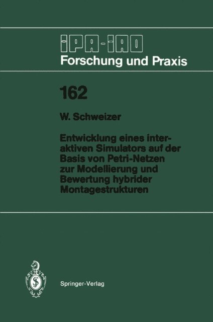 Wolfgang Schweizer - Entwicklung eines interaktiven Simulators auf der Basis von Petri-Netzen zur Modellierung und Bewertung hybrider Montagestrukturen, E-bok