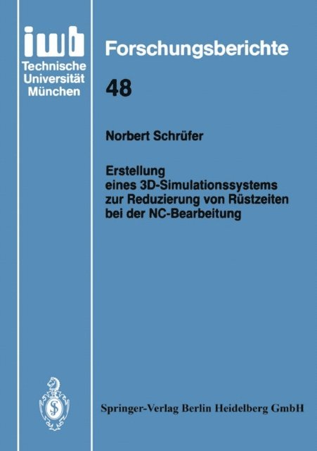 Norbert Schrufer - Erstellung eines 3D-Simulationssystems zur Reduzierung von Rüstzeiten bei der NC-Bearbeitung, E-bok