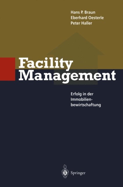 Eberhard Oesterle, Peter Haller, Hans P. Braun - Facility Management, E-bok