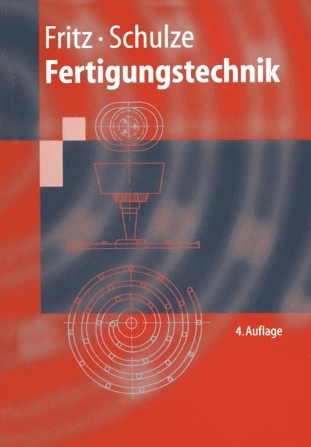 Gunter Schulze, Gerd Rohde, Klaus-Dieter Kuhn, Manfred Knipfelberg, Hans-Dieter Haage, A. Herbert Fritz, Gunter Schulze, A. Herbert Fritz - Fertigungstechnik, E-bok