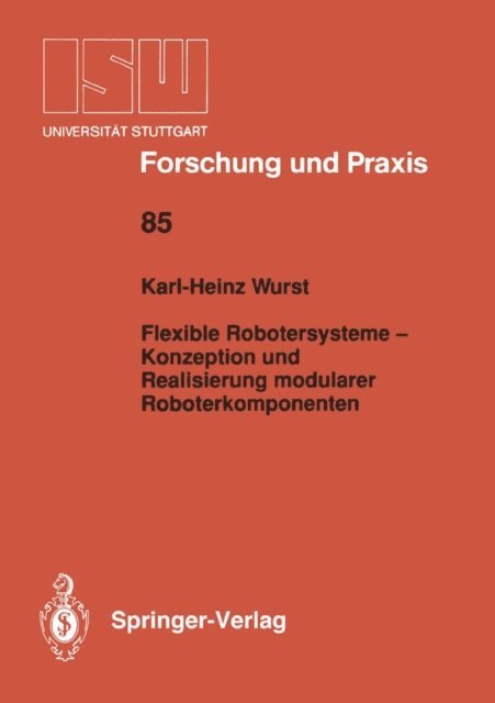Karl-Heinz Wurst - Flexible Robotersysteme — Konzeption und Realisierung modularer Roboterkomponenten, E-bok