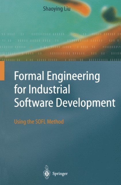 Shaoying Liu - Formal Engineering for Industrial Software Development, E-bok