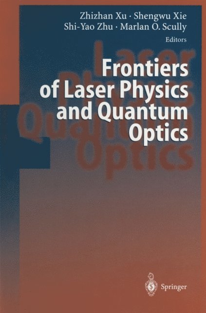 Marlan O. Scully, Shi-Yao Zhu, Shengwu Xie, Zhizhan Xu - Frontiers of Laser Physics and Quantum Optics, E-bok