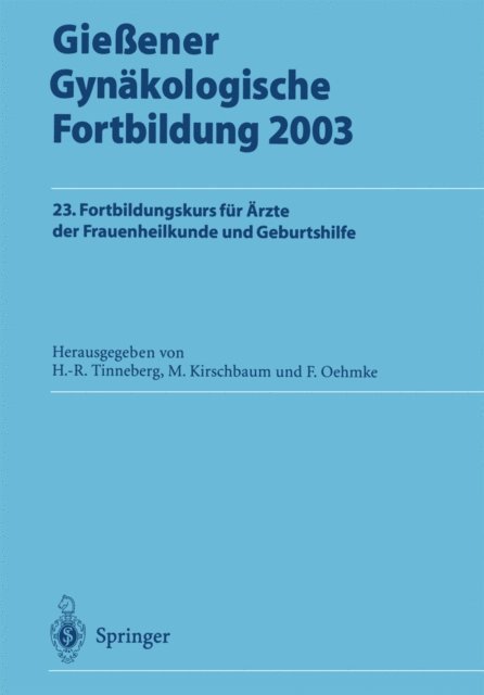 F. Oehmke, Michael Kirschbaum, Hans-Rudolf Tinneberg - Gießener Gynäkologische Fortbildung 2003, E-bok