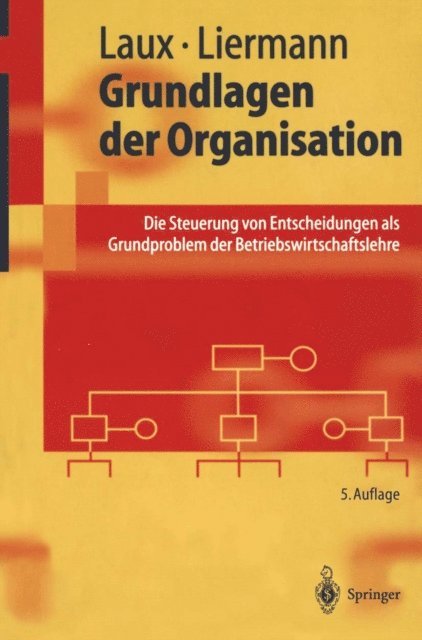 Felix Liermann, Helmut Laux - Grundlagen der Organisation, E-bok