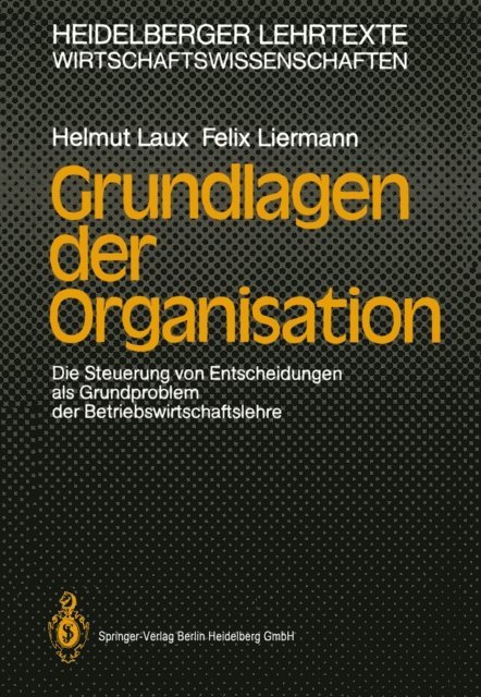 Felix Liermann, Helmut Laux - Grundlagen der Organisation, E-bok