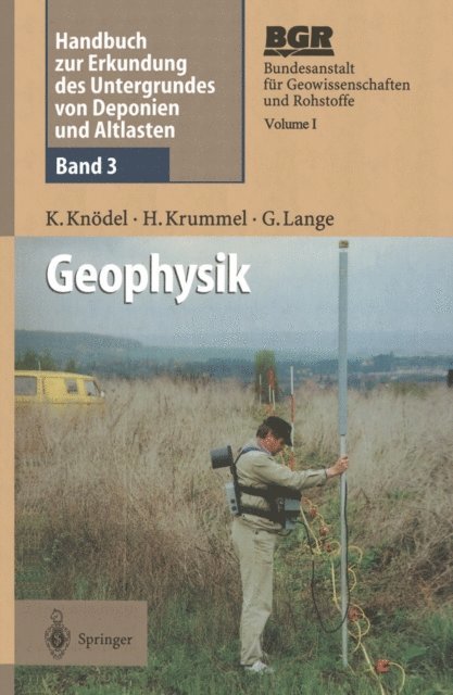 Gerhard Lange, Heinrich Krummel, Klaus Knodel, Bundesanstalt fur Geowissenschaften und Rohstoffe (BGR) - Handbuch zur Erkundung des Untergrundes von Deponien und Altlasten, E-bok