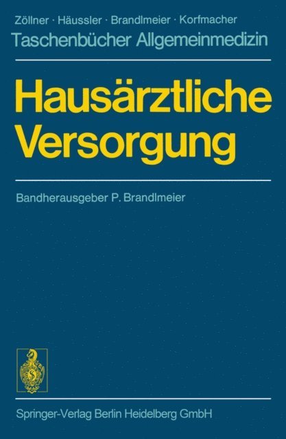 B. Zoennchen, W. Zierhut, W. Zander, H. Sopp, H. Schrombgens, R. Pohl, H. Pillau, I. Leitner, E. Kuhn, I. Korfmacher, H. Hege, F. Geiger, U. Franz, P. Brandlmeier, P. Brandlmeier - Hausärztliche Versorgung, E-bok