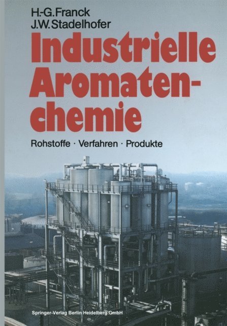 Jurgen W. Stadelhofer, Heinz-Gerhard Franck - Industrielle Aromatenchemie, E-bok