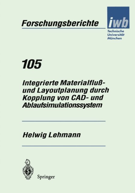 Helwig Lehmann - Integrierte Materialfluß- und Layoutplanung durch Kopplung von CAD- und Ablaufsimulationssystem, E-bok