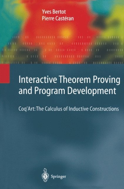 Pierre Casteran, Yves Bertot - Interactive Theorem Proving and Program Development, E-bok