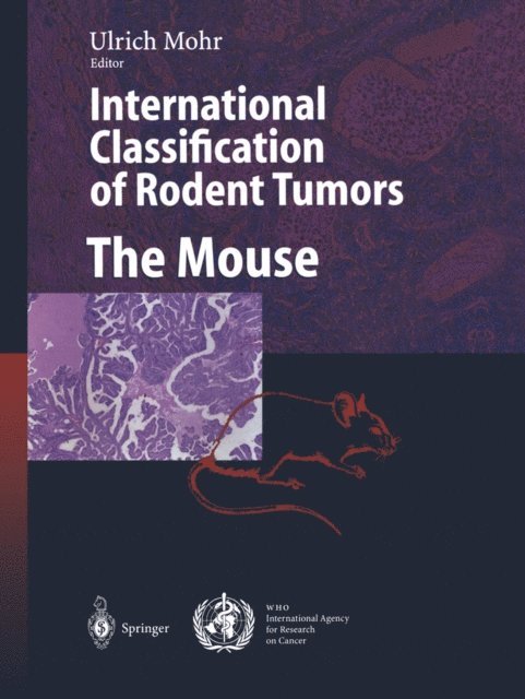 Ulrich Mohr - International Classification of Rodent Tumors. The Mouse, E-bok