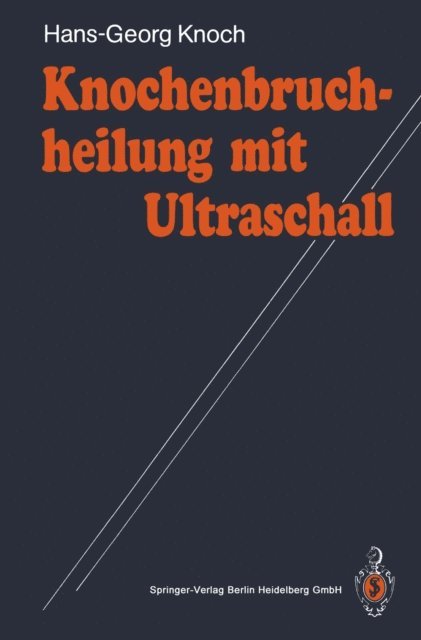 Hans-Georg Knoch - Knochenbruchheilung mit Ultraschall, E-bok
