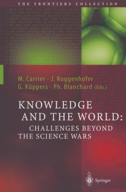 Philippe Blanchard, Gunter Kuppers, Johannes Roggenhofer, Martin Carrier - Knowledge and the World: Challenges Beyond the Science Wars, E-bok