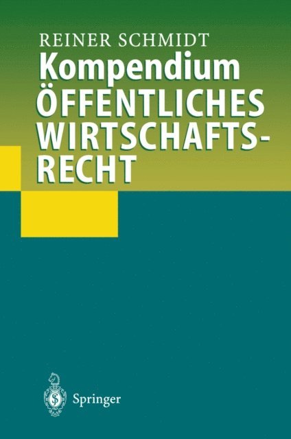 Reiner Schmidt - Kompendium Öffentliches Wirtschaftsrecht, E-bok