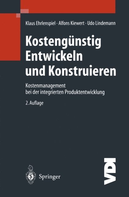 Udo Lindemann, Alfons Kiewert, Klaus Ehrlenspiel - Kostengünstig Entwickeln und Konstruieren, E-bok
