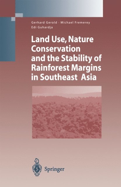 Edi Guhardja, Michael Fremerey, Gerhard Gerold - Land Use, Nature Conservation and the Stability of Rainforest Margins in Southeast Asia, E-bok