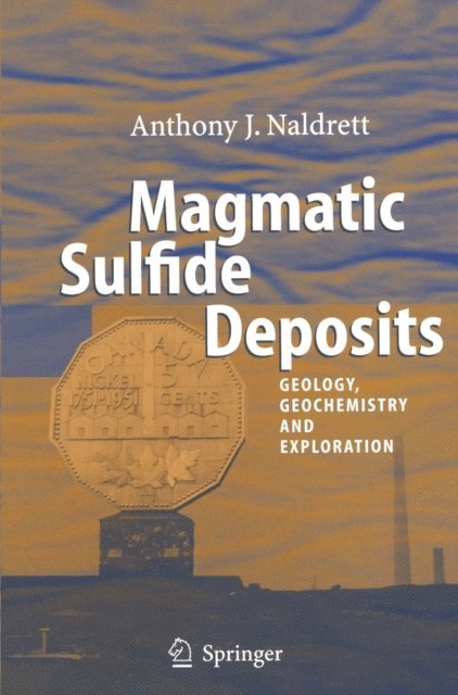 Anthony J. Naldrett - Magmatic Sulfide Deposits, E-bok