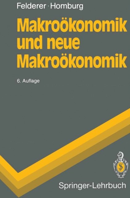 Stefan Homburg, Bernhard Felderer - Makroökonomik und neue Makroökonomik, E-bok