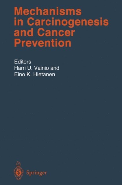 Eino K. Hietanen, Harri U. Vainio - Mechanisms in Carcinogenesis and Cancer Prevention, E-bok