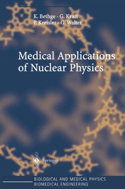 G. Walter, P. Kreisler, G. Kraft, K. Bethge - Medical Applications of Nuclear Physics, E-bok. Tillgänglighet: Lägg i varukorg
