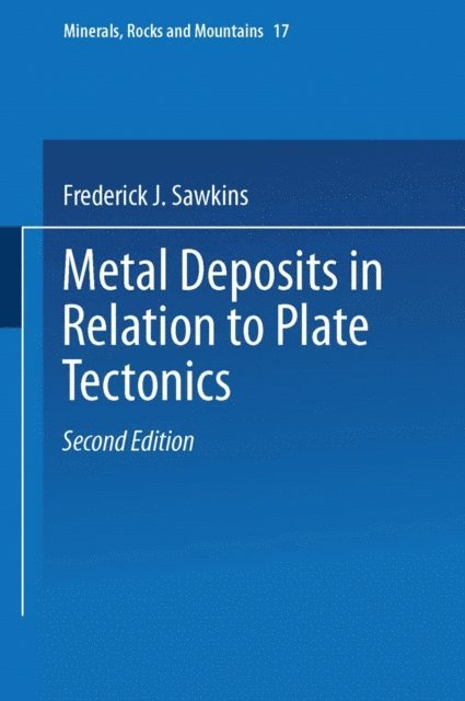 Frederick J. Sawkins - Metal Deposits in Relation to Plate Tectonics, E-bok