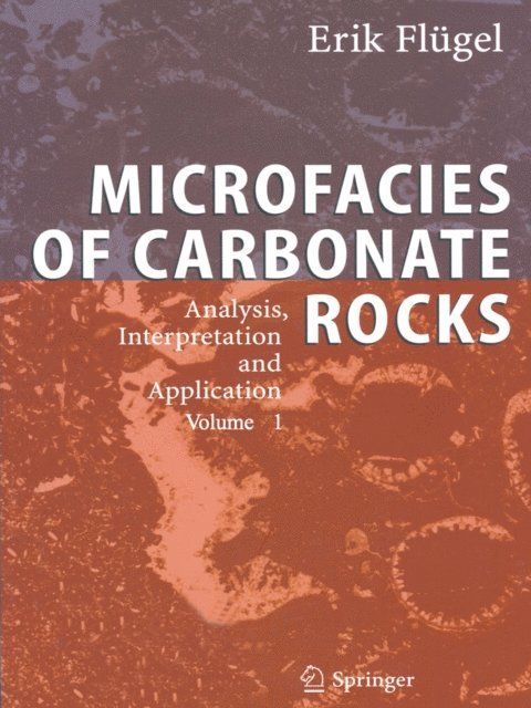 Erik Flugel - Microfacies of Carbonate Rocks, E-bok