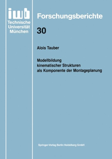 Alois Tauber - Modellbildung kinematischer Strukturen als Komponente der Montageplanung, E-bok