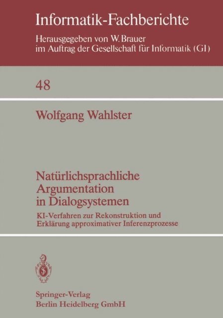 W. Wahlster - Natürlichsprachliche Argumentation in Dialogsystemen, E-bok