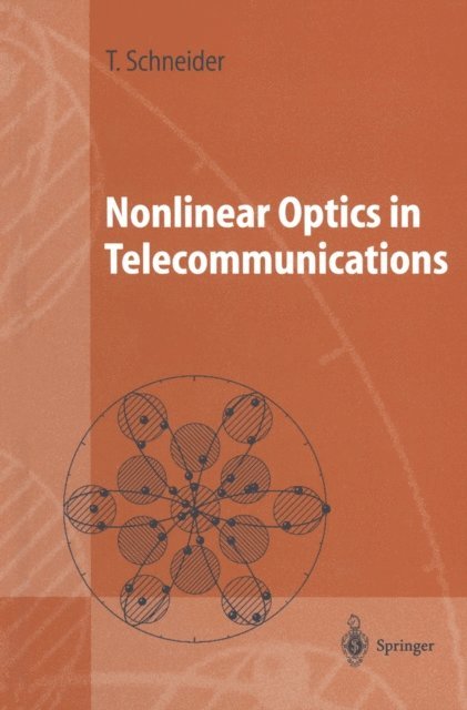 Thomas Schneider - Nonlinear Optics in Telecommunications, E-bok