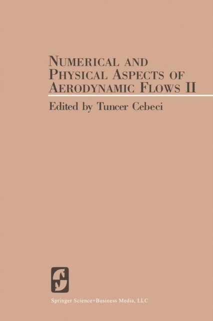 T. Cebeci - Numerical and Physical Aspects of Aerodynamic Flows II, E-bok