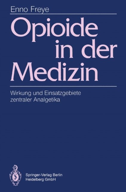 Enno Freye - Opioide in der Medizin, E-bok