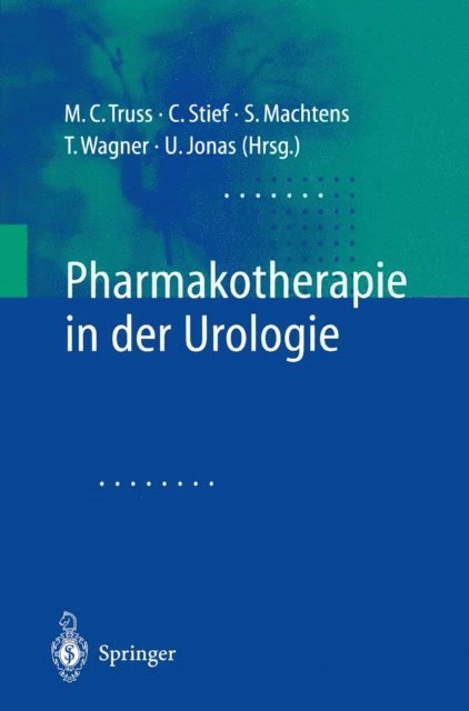 U. Jonas, T. Wagner, S. Machtens, C.G. Stief, M.C. Tru - Pharmakotherapie in der Urologie, E-bok