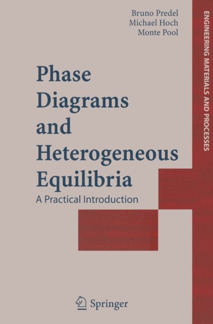 Monte J. Pool, Michael Hoch, Bruno Predel - Phase Diagrams and Heterogeneous Equilibria, E-bok