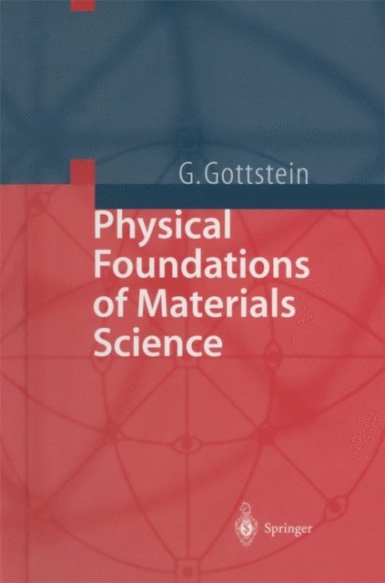 Gunter Gottstein - Physical Foundations of Materials Science, E-bok