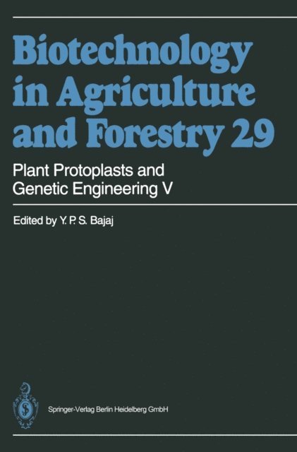 Professor Dr. Y. P. S. Bajaj - Plant Protoplasts and Genetic Engineering V, E-bok