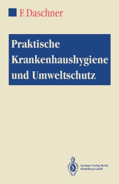 Franz Daschner - Praktische Krankenhaushygiene und Umweltschutz, E-bok