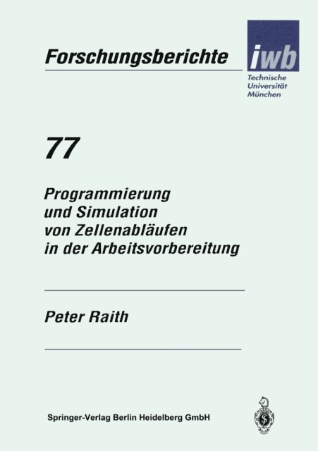 Peter Raith - Programmierung und Simulation von Zellenabläufen in der Arbeitsvorbereitung, E-bok