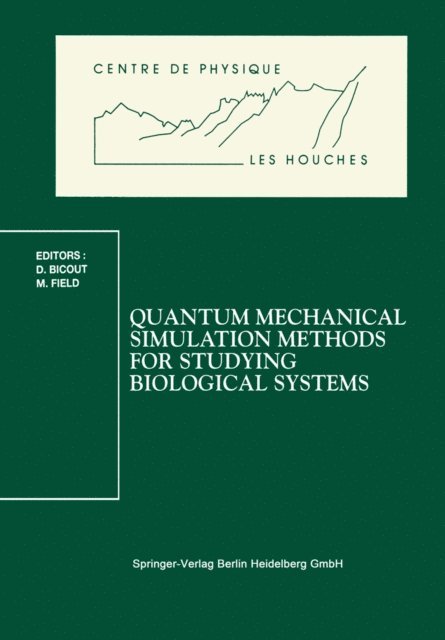 Martin Field, Dominique Bicout - Quantum Mechanical Simulation Methods for Studying Biological Systems, E-bok