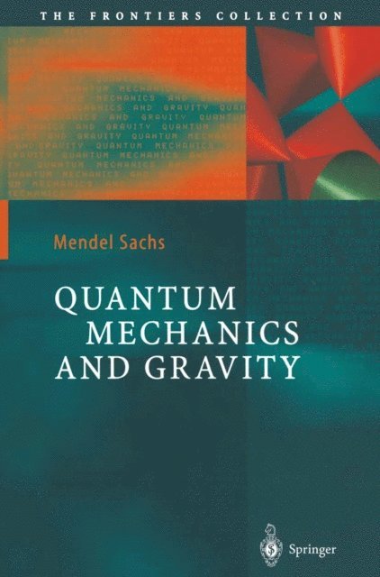 Mendel Sachs - Quantum Mechanics and Gravity, E-bok