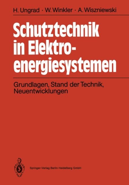 Andrzej Wiszniewski, Willibald Winkler, Helmut Ungrad - Schutztechnik in Elektroenergiesystemen, E-bok