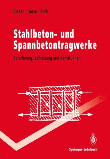 Jurgen Roth, Jurgen Lierse, Klaus-Wolfgang Bieger - Stahlbeton- und Spannbetontragwerke, E-bok