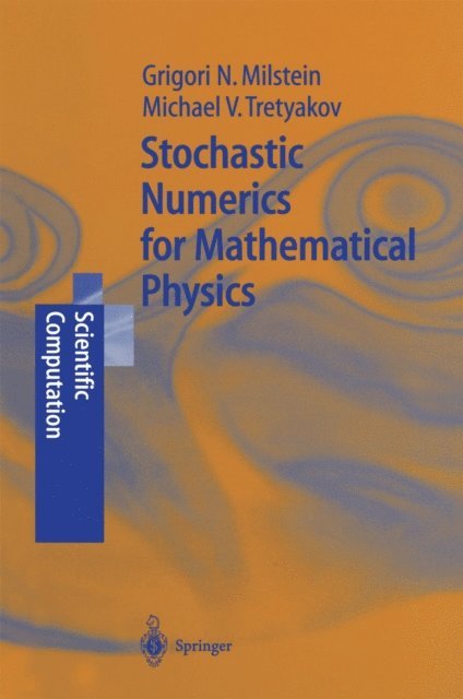 Michael V. Tretyakov, Grigori Noah Milstein - Stochastic Numerics for Mathematical Physics, E-bok