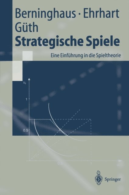 Werner Guth, Karl-Martin Ehrhart, Siegfried K. Berninghaus - Strategische Spiele, E-bok
